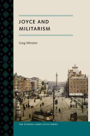 Joyce and Militarism de Greg Winston