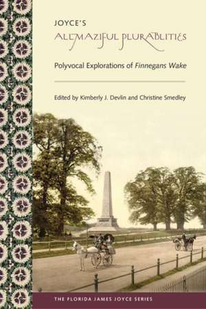 Joyce's Allmaziful Plurabilities: Polyvocal Explorations of Finnegans Wake de Kimberly J. Devlin