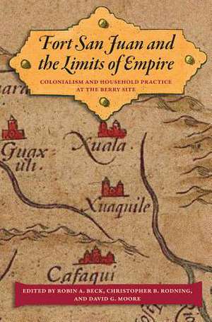 Fort San Juan and the Limits of Empire: Colonialism and Household Practice at the Berry Site de Robin A. Beck