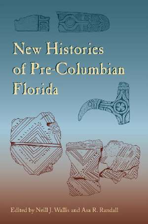 New Histories of Pre-Columbian Florida de Neill J. Wallis