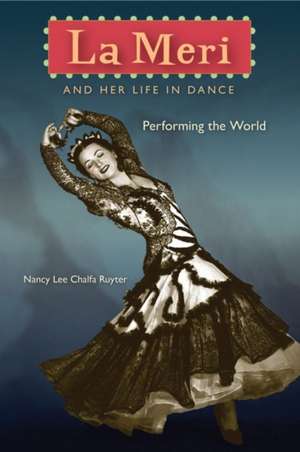 La Meri and Her Life in Dance de Nancy Lee Chalfa Ruyter