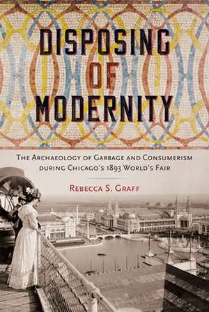 Disposing of Modernity de Rebecca S. Graff