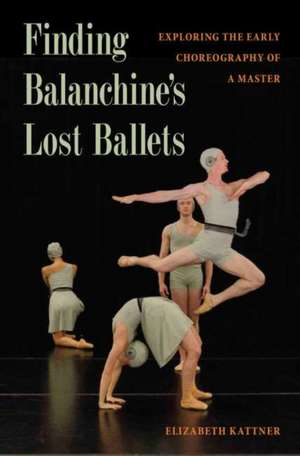 FINDING BALANCHINES LOST BALLETS