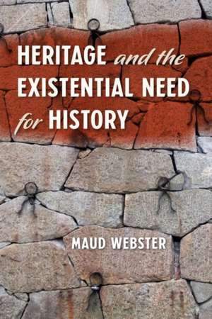 Heritage and the Existential Need for History de Maud Webster