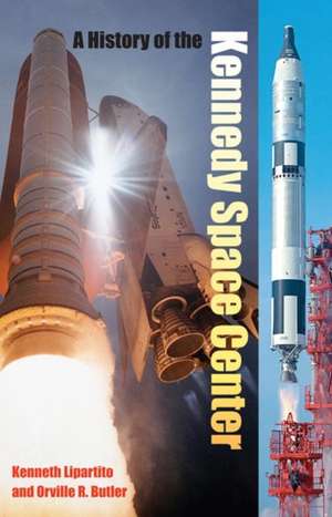 A History of the Kennedy Space Center de Kenneth Lipartito