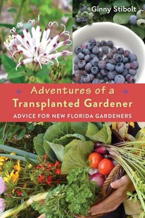 Adventures of a Transplanted Gardener de Ginny Stibolt