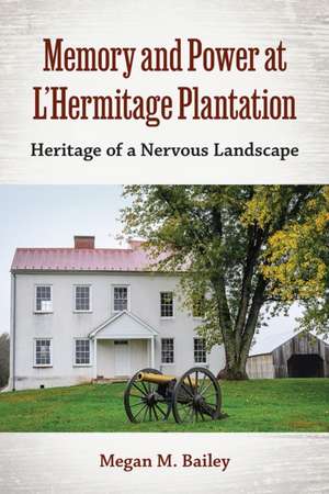 Memory and Power at l'Hermitage Plantation de Megan M Bailey