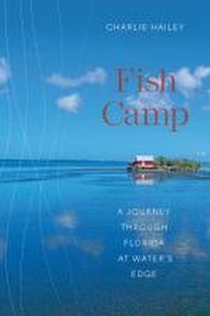 Fish Camp de Charlie Hailey