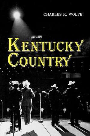 Kentucky Country de Charles K. Wolfe