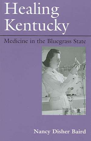 Healing Kentucky de Nancy Disher Baird