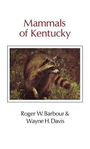 Mammals of Kentucky de Roger W. Barbour