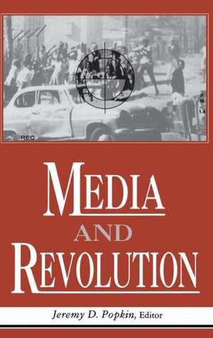 Media and Revolution de Jeremy D. Popkin