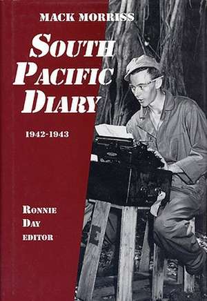 South Pacific Diary, 1942-1943 de Mack Morriss