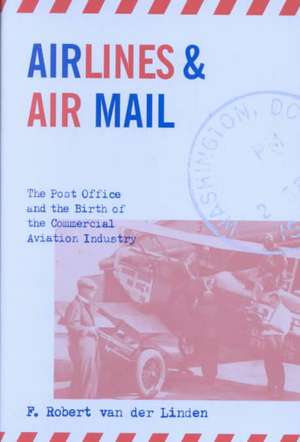 Airlines & Air Mail de F. Robert Van Der Linden