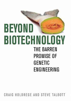 Beyond Biotechnology de Craig Holdredge