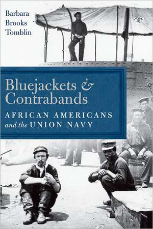 Bluejackets and Contrabands: African Americans and the Union Navy de Barbara Brooks Tomblin