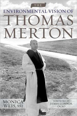 The Environmental Vision of Thomas Merton de Monica Weis