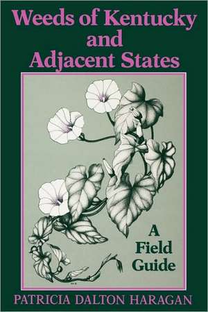 Weeds of Kentucky and Adjacent States de Patricia Dalton Haragan