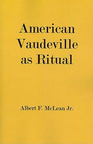 American Vaudeville as Ritual de Jr. Albert F. McLean