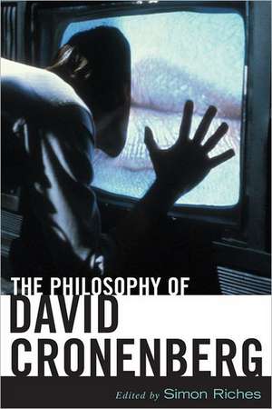 The Philosophy of David Cronenberg de Simon Riches