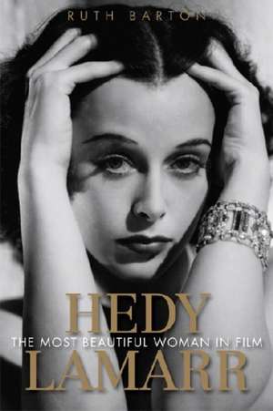 Hedy Lamarr: The Most Beautiful Woman in Film de Ruth Barton