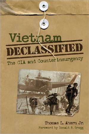 Vietnam Declassified de Thomas L. Jr. Ahern