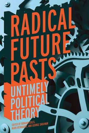 Radical Future Pasts de Romand Coles