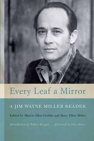 Every Leaf a Mirror de Morris Allen Grubbs