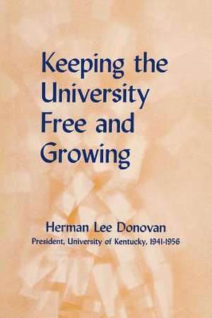 Keeping the University Free and Growing de Herman Lee Donovan