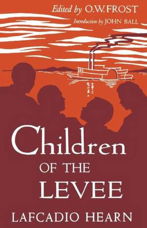 Children of the Levee de Lafcadio Hearn