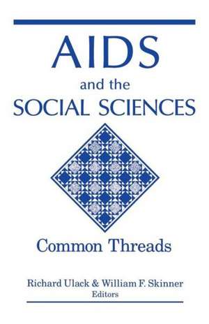 AIDS and the Social Sciences: Common Threads de Richard Ulack