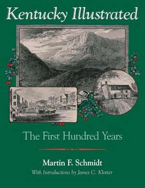 Kentucky Illustrated: The First Hundred Years de Jr. Schmidt, Martin F.