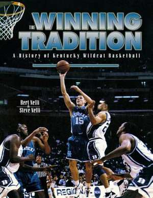 The Winning Tradition: A History of Kentucky Wildcat Basketball, Second Edition de Bert Nelli