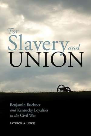 For Slavery and Union de Patrick A. Lewis