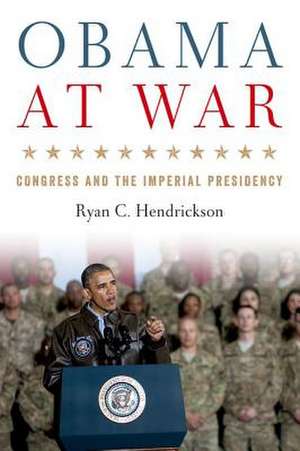 Obama at War de Ryan C. Hendrickson