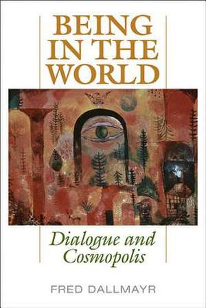 Being in the World de Fred Dallmayr