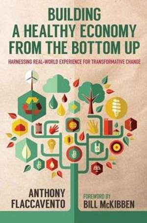 Building a Healthy Economy from the Bottom Up de Anthony Flaccavento