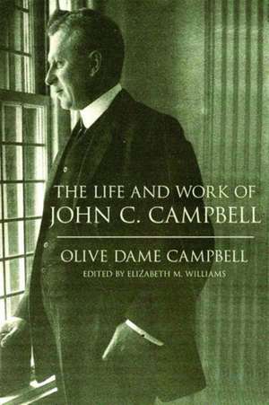 The Life and Work of John C. Campbell de Olive Dame Campbell