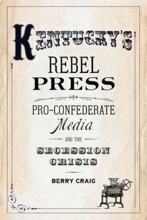 Kentucky's Rebel Press de Berry Craig