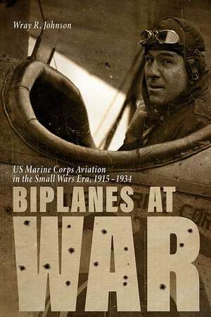 Biplanes at War de Wray R Johnson