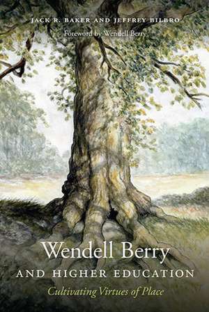 Wendell Berry and Higher Education de Jack R Baker