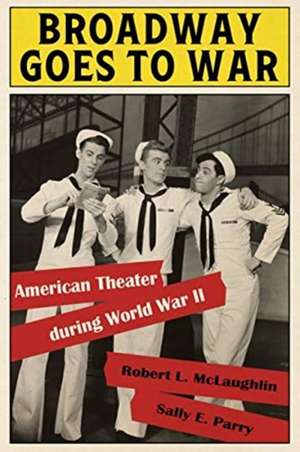 Broadway Goes to War de Robert L McLaughlin