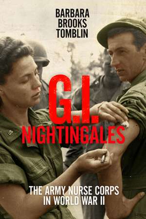 G.I. Nightingales de Barbara Brooks Tomblin