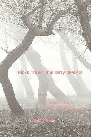 Hicks, Tribes, and Dirty Realists de Robert Rebein