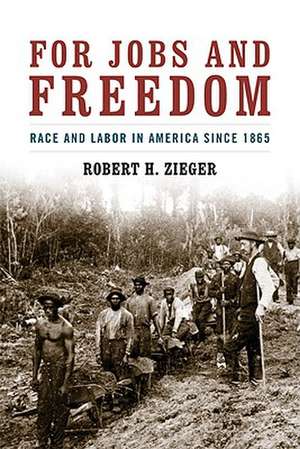 For Jobs and Freedom de Robert H. Zieger