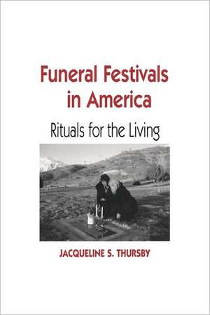 Funeral Festivals in America de Jacqueline S. Thursby