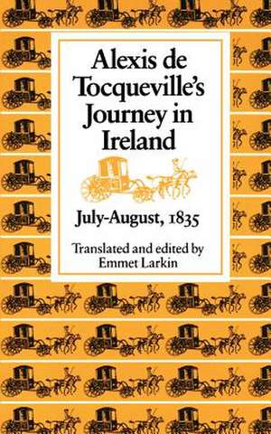 Alexis de Tocqueville's Journey in Ireland, July-August,1835 de Alexis De Tocqueville