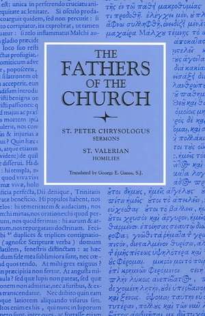 Saint Peter Chrysologus Selected Sermons and Saint Valerian Homilies de Peter Chrysologus