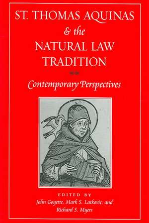 St. Thomas Aquinas and the Natural Law Tradition: Contemporary Perspectives de John Goyette