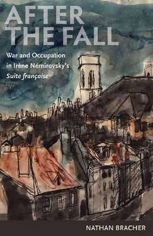 After the Fall: War and Occupation in Irene Nemirovsky's Suite Franaise de Nathan Bracher